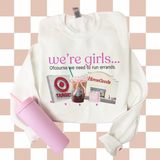 We’re girls…. (Tee, sweater, hoodie) drinks OR errands option