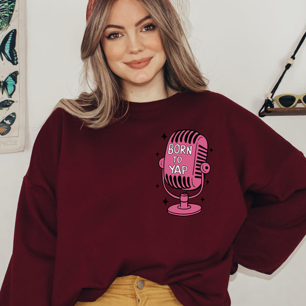 Born to Yap sweatshirt