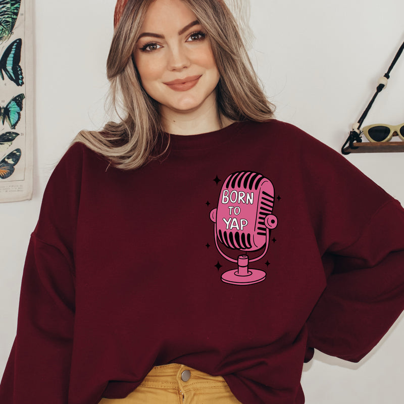Born to Yap sweatshirt