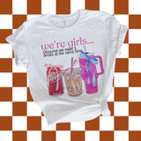 We’re girls…. (Tee, sweater, hoodie) drinks OR errands option