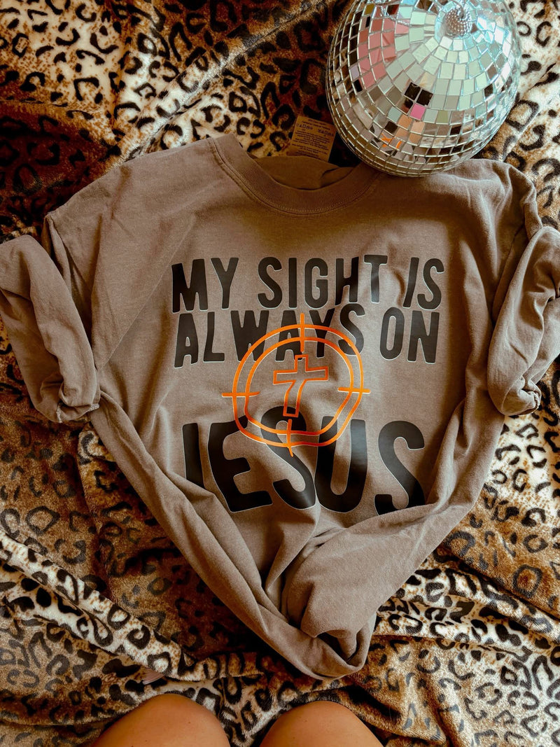 My sight is always on Jesus tee