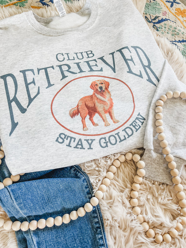 Club retriever - stay golden sweatshirt or tee