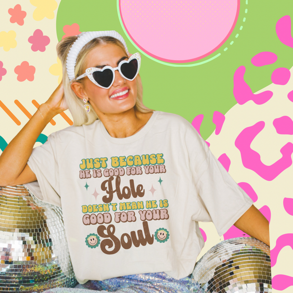 … doesn’t mean he’s good for your soul tee