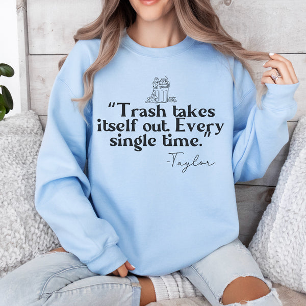 Trash takes itself out sweatshirt
