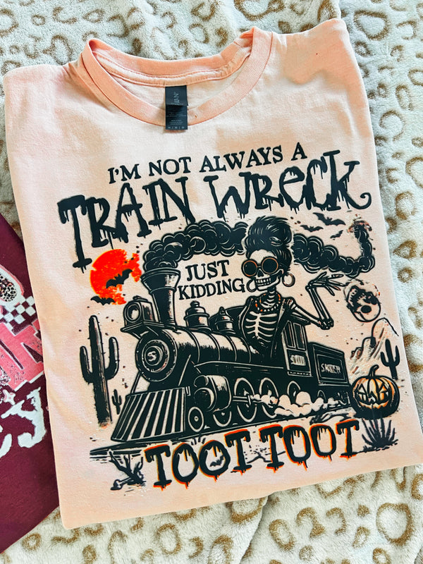 I’m not always a train wreck… just kidding tee
