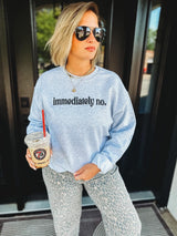 Immediately no / Absolutely yes sweatshirt
