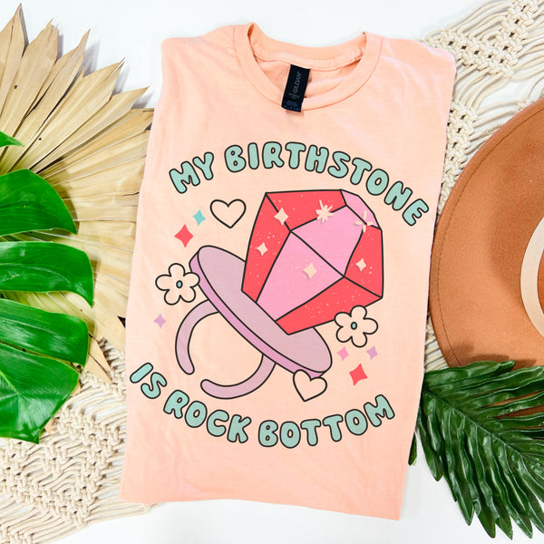 My birthstone is rock bottom tee