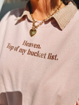 Heaven. Top of my Bucket-list sweatshirt