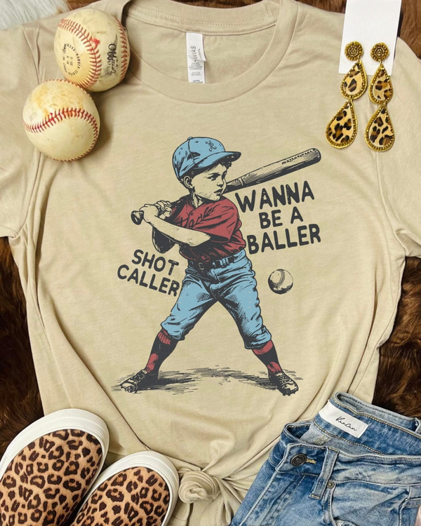 Wanna be a baller - shot caller tee