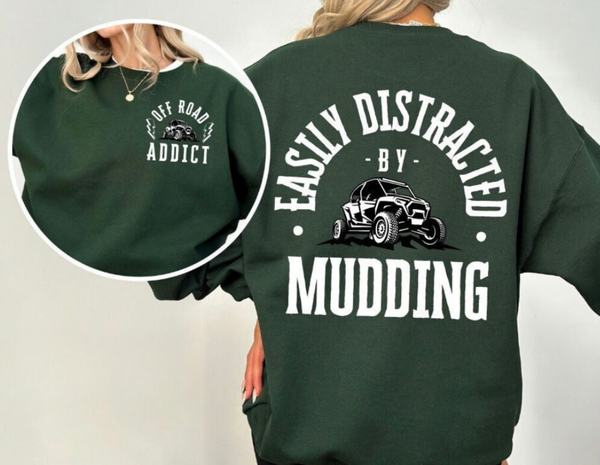 Distracted By Mudding Sweatshirt/Tee