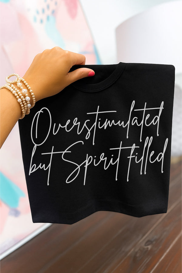Overstimulated but spirit filled tee