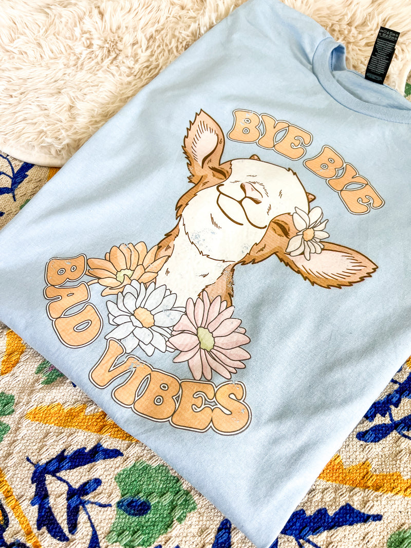 Bye bye bad vibes tee
