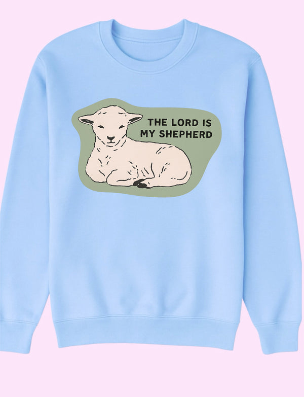 The lord is my shepherd sweatshirt / tee