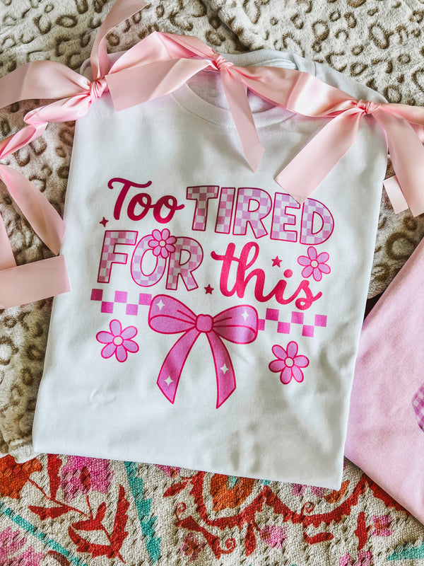 Too tired for this 🎀tee