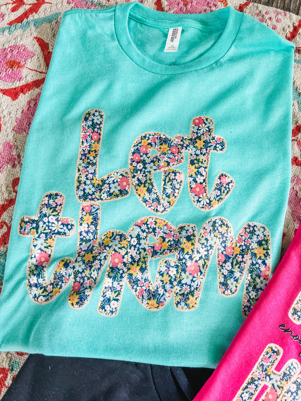 Floral let them tee