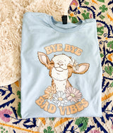Bye bye bad vibes tee