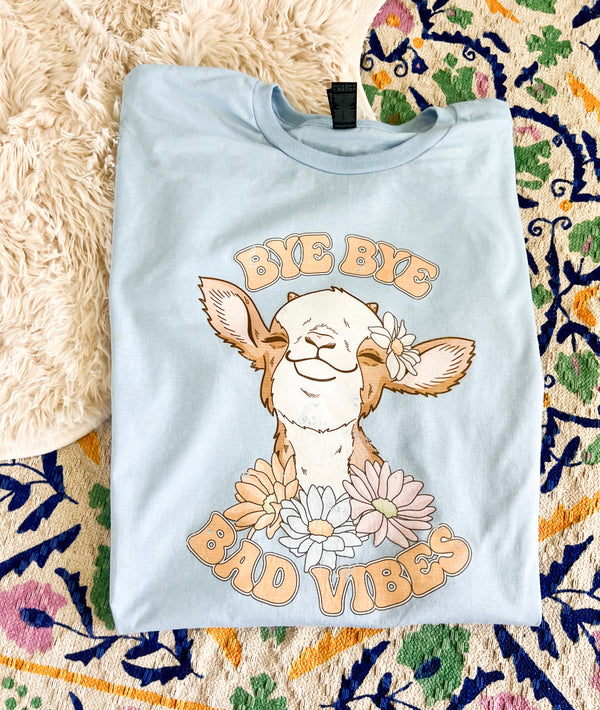 Bye bye bad vibes tee