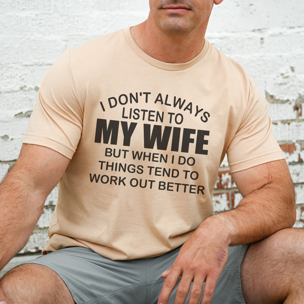 I don’t always listen to my wife…