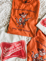 Buttered your last biscuit tee