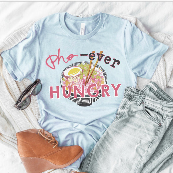 Pho ever hungry tee