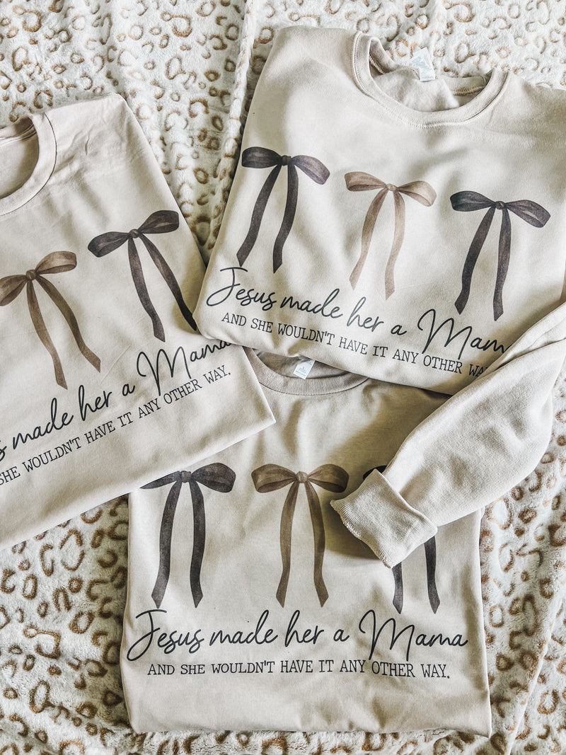 Jesus Made her a Mama (sweatshirt or tee)