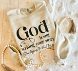 God is still writing your story sweatshirt