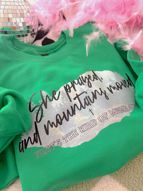 She Prayed and the Mountain moved sweatshirt