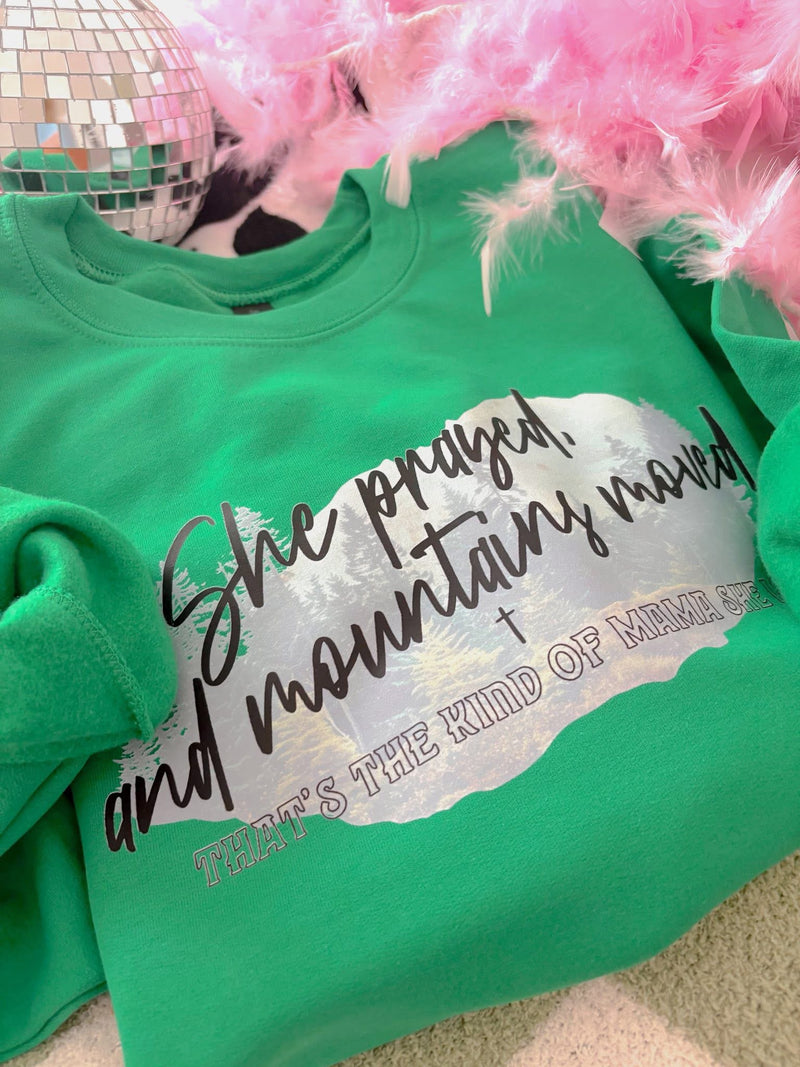 She Prayed and the Mountain moved sweatshirt