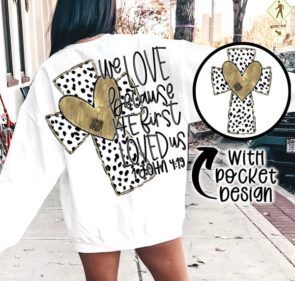 We Love because He first Loved us sweatshirt