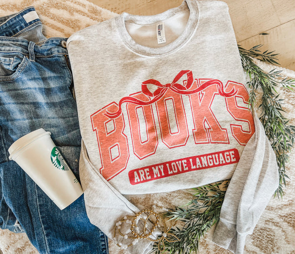 Books are my love language sweatshirt or tee