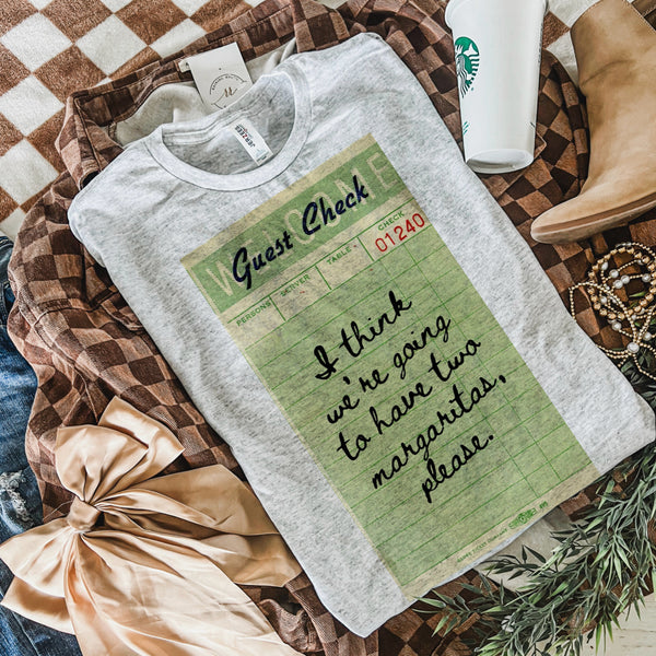 Guest check 2 margaritas please tee