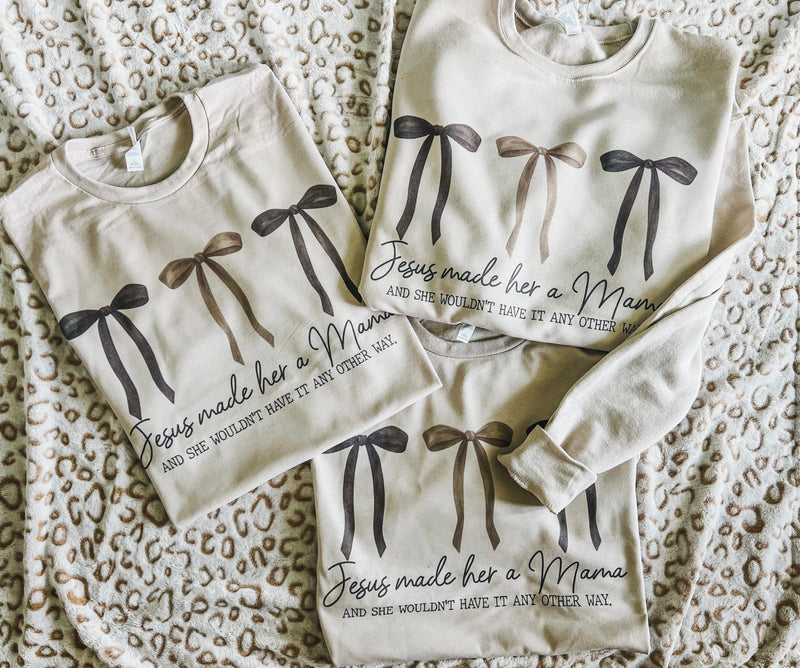 Jesus Made her a Mama (sweatshirt or tee)