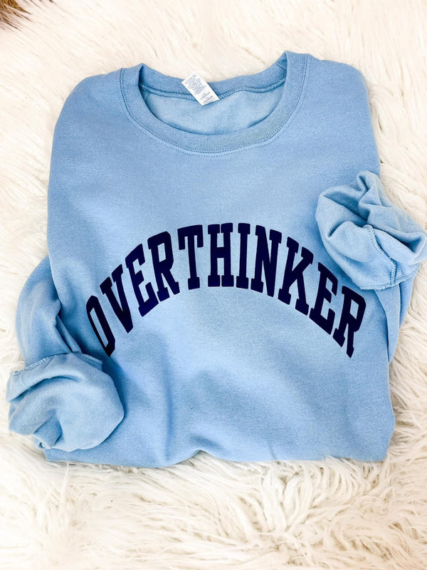 Overthinker sweatshirt or tee