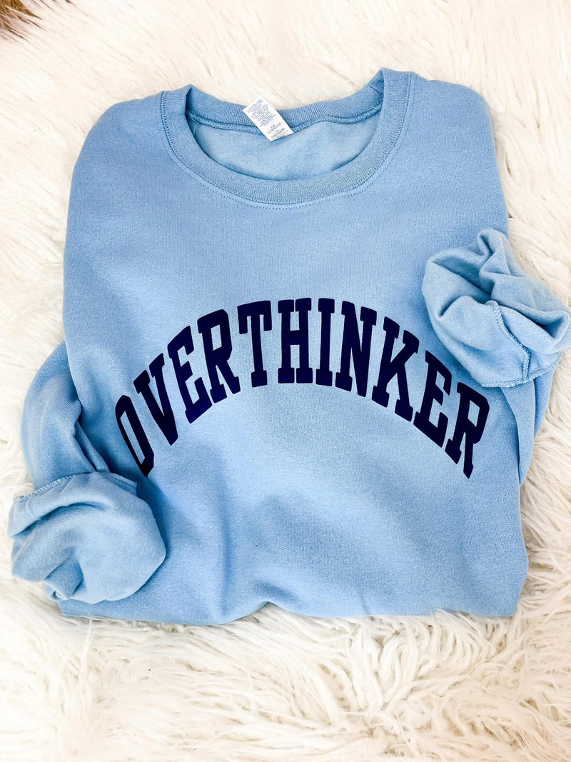 Overthinker sweatshirt or tee