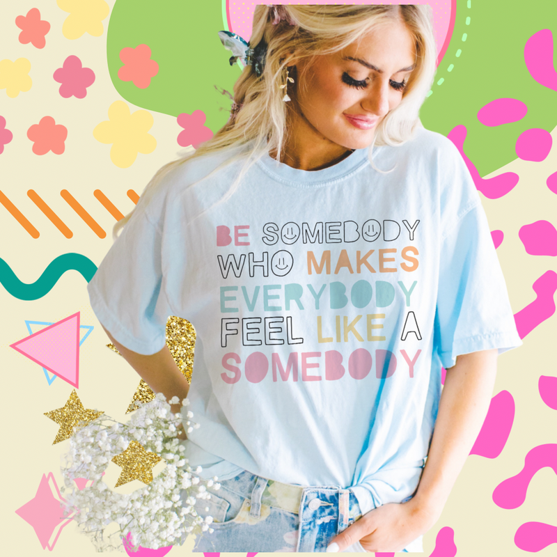 Be somebody who…