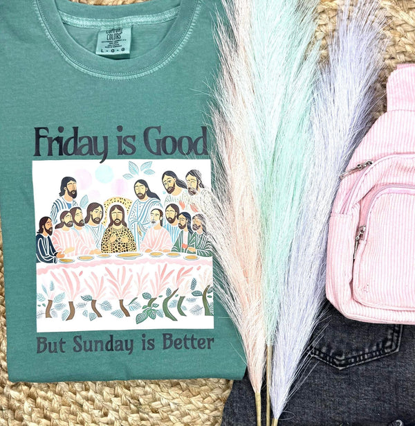 Friday is Good but Sunday is better tee