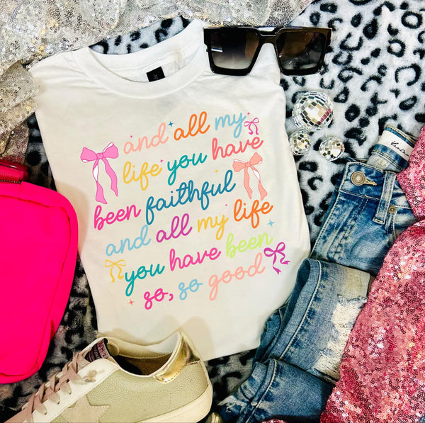 All my life you have been faithful tee