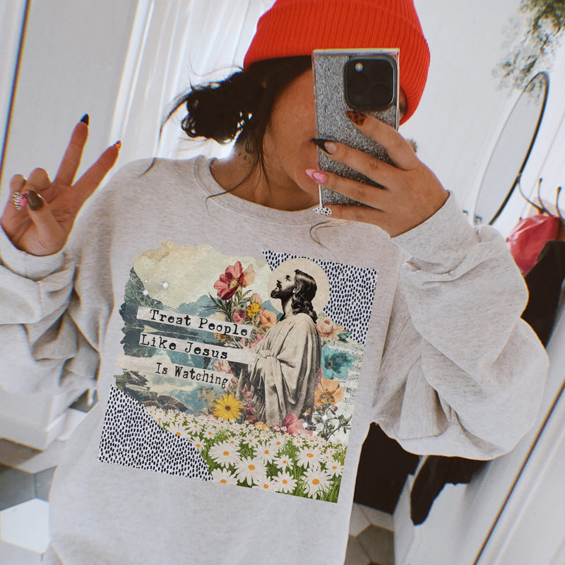 Treat people like Jesus is watching sweatshirt
