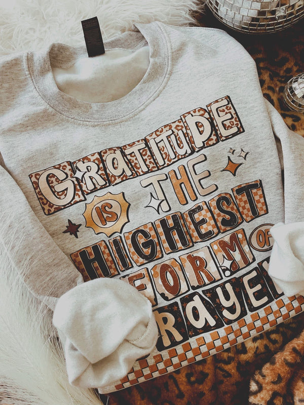 Gratitude is the highest form of prayer Ash sweatshirt