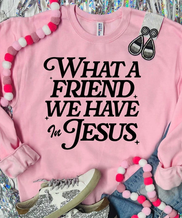 What a friend we have in Jesus sweatshirt