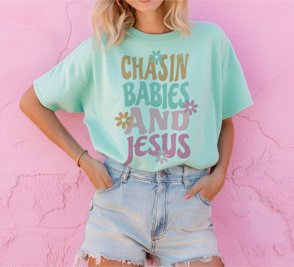 Chasin babies and Jesus tee