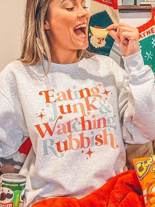 Eating junk, watching rubbish sweatshirt