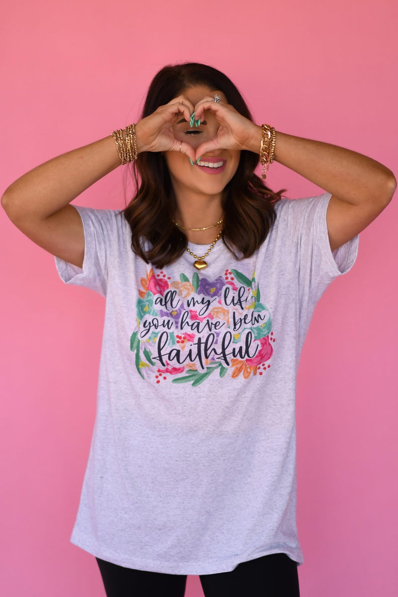 All my life you have been faithful tee