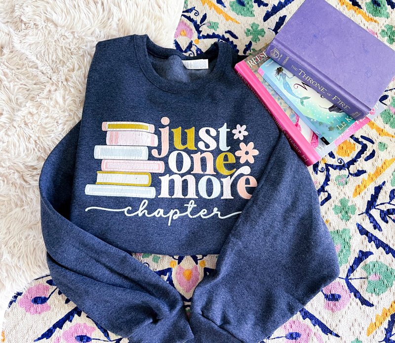 Just one more chapter sweatshirt or tee