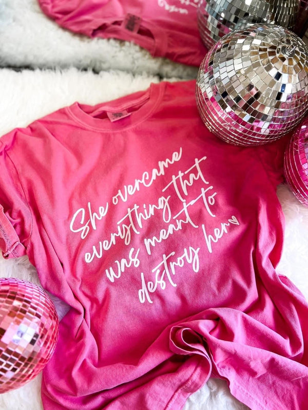She overcame everything… hot pink tee