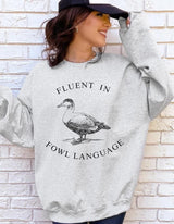 Fluent in Fowl language sweatshirt