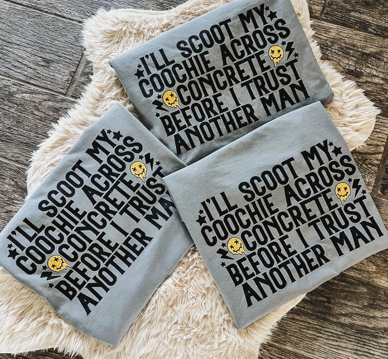 Scoot my coochie against concrete…. Tee