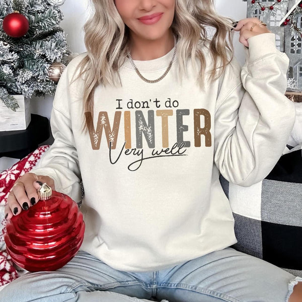 I don’t do winter very well sweatshirt