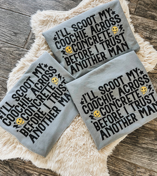 Scoot my coochie against concrete…. Tee
