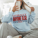 Literally Anyone else 2024 sweater or tee